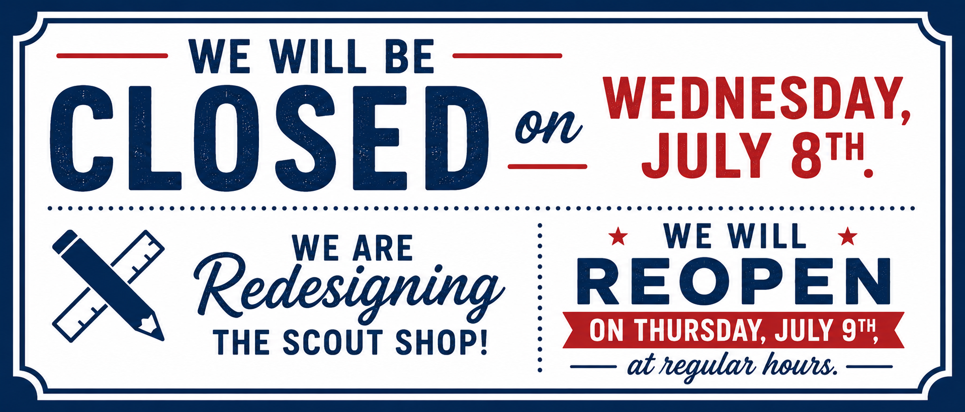 Closed July 8th, 2026, Scout Shop Re-Design